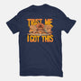 Trust Me I Got This-Mens-Basic-Tee-rmatix