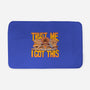 Trust Me I Got This-None-Memory Foam-Bath Mat-rmatix