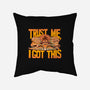 Trust Me I Got This-None-Non-Removable Cover w Insert-Throw Pillow-rmatix