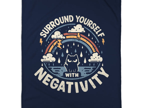 Surround Yourself With Negativity