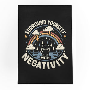 Surround Yourself With Negativity