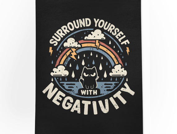 Surround Yourself With Negativity