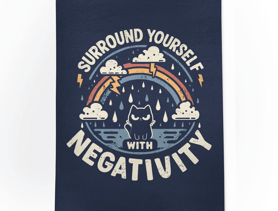 Surround Yourself With Negativity