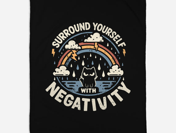 Surround Yourself With Negativity