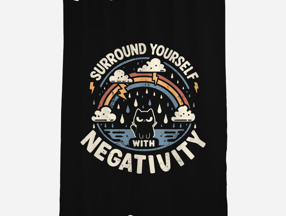 Surround Yourself With Negativity