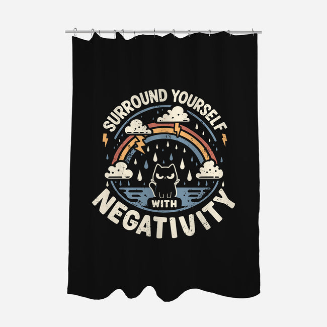 Surround Yourself With Negativity-None-Polyester-Shower Curtain-BridgeWalker