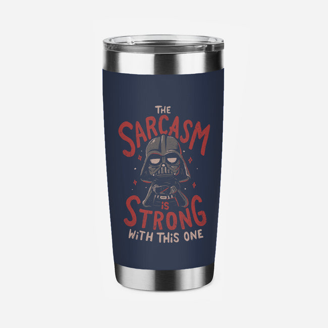 The Sarcasm Is Strong With This One-None-Stainless Steel Tumbler-Drinkware-Arigatees