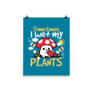 Sometimes I Wet My Plants