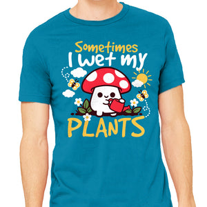 Sometimes I Wet My Plants