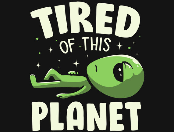 Tired Of This Planet