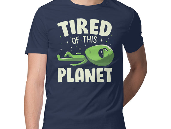 Tired Of This Planet