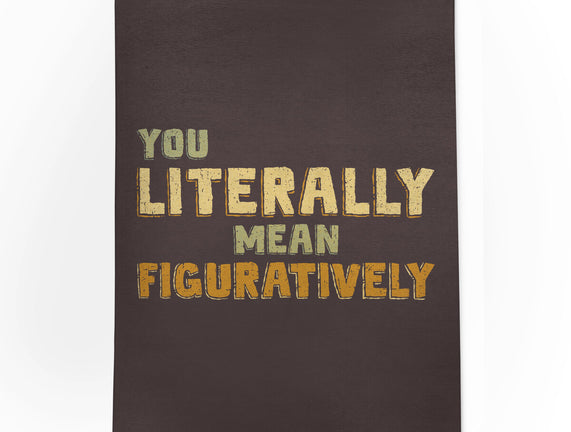 You Literally Mean Figuratively