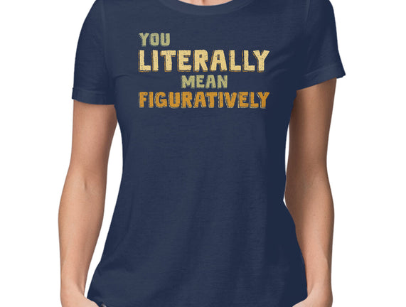 You Literally Mean Figuratively