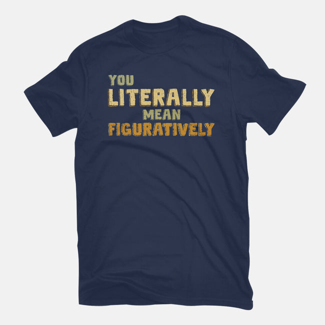 You Literally Mean Figuratively-Womens-Basic-Tee-kg07