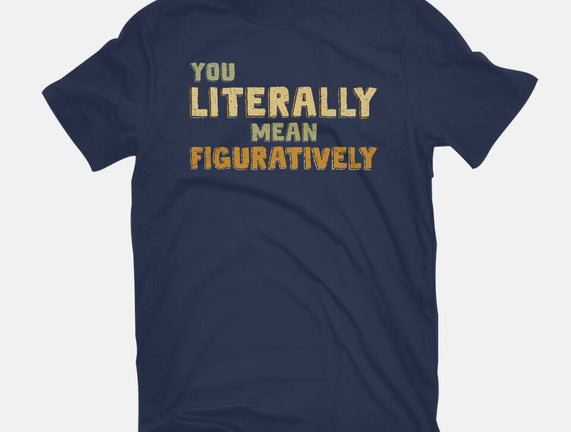 You Literally Mean Figuratively