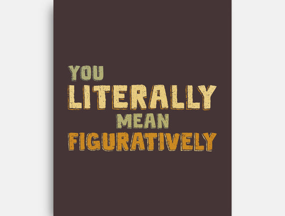 You Literally Mean Figuratively