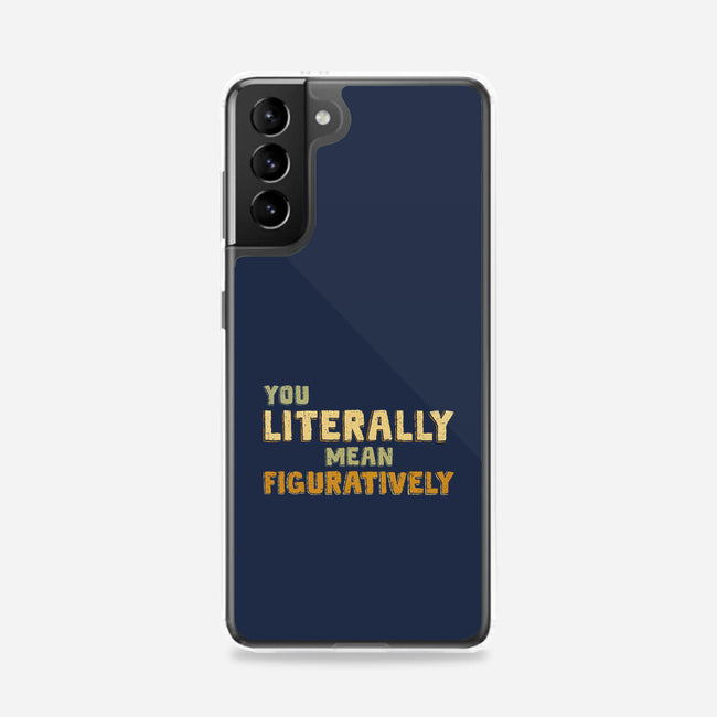 You Literally Mean Figuratively-Samsung-Snap-Phone Case-kg07