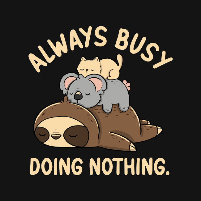 Always Busy Doing Nothing-Unisex-Basic-Tee-tobefonseca