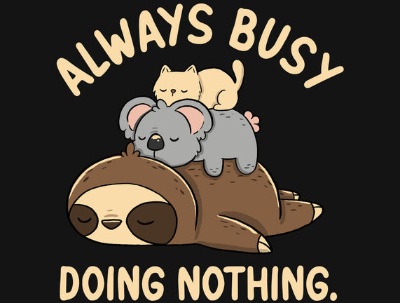 Always Busy Doing Nothing