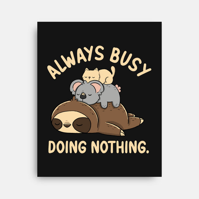 Always Busy Doing Nothing-None-Stretched-Canvas-tobefonseca