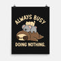 Always Busy Doing Nothing-None-Matte-Poster-tobefonseca