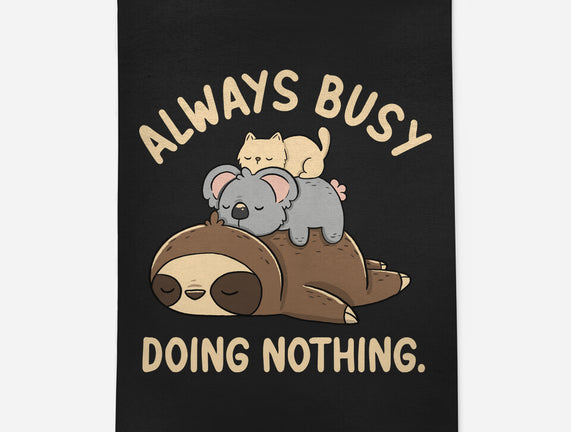 Always Busy Doing Nothing