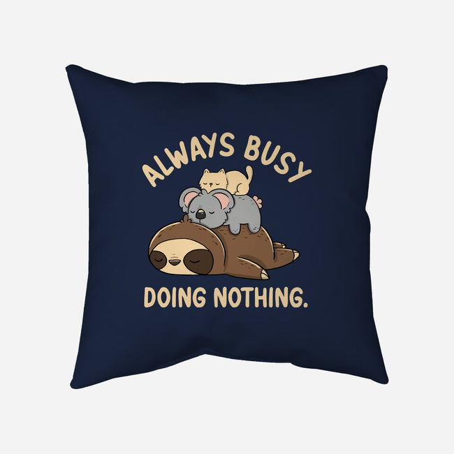 Always Busy Doing Nothing-None-Non-Removable Cover w Insert-Throw Pillow-tobefonseca