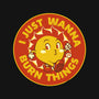 I Just Wanna Burn Things-Mens-Heavyweight-Tee-tobefonseca