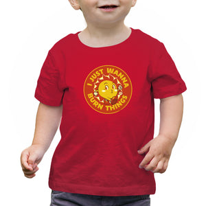 I Just Wanna Burn Things