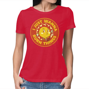 I Just Wanna Burn Things