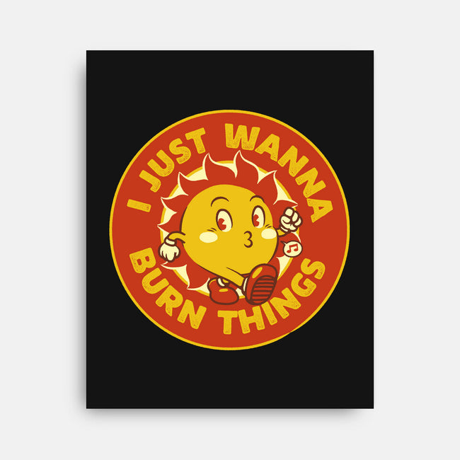 I Just Wanna Burn Things-None-Stretched-Canvas-tobefonseca