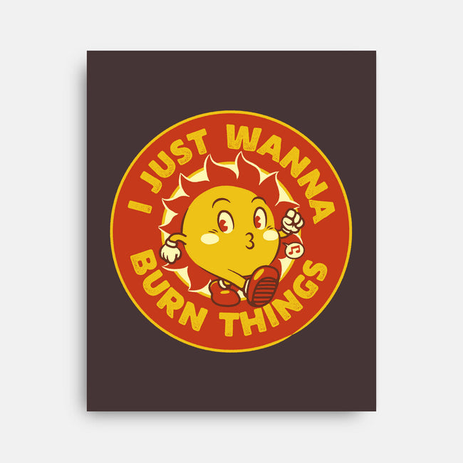 I Just Wanna Burn Things-None-Stretched-Canvas-tobefonseca