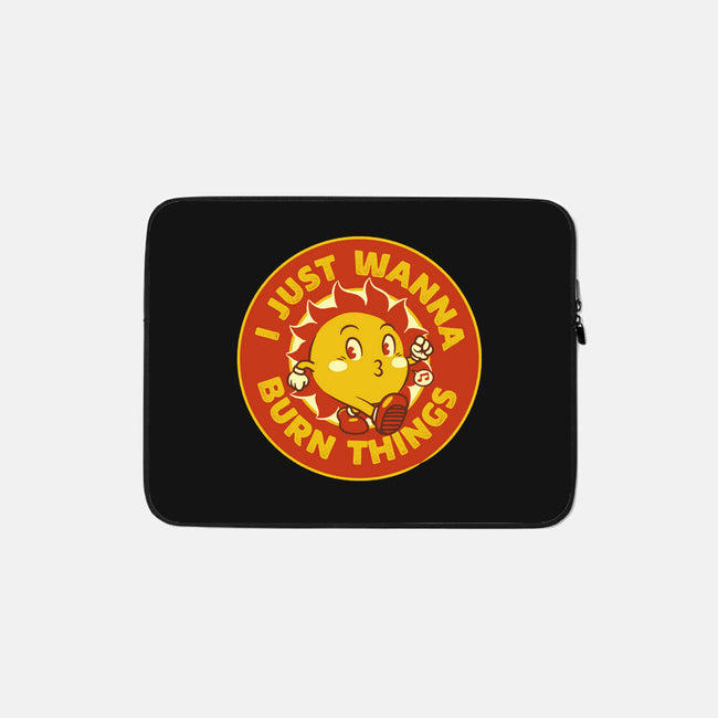 I Just Wanna Burn Things-None-Zippered-Laptop Sleeve-tobefonseca