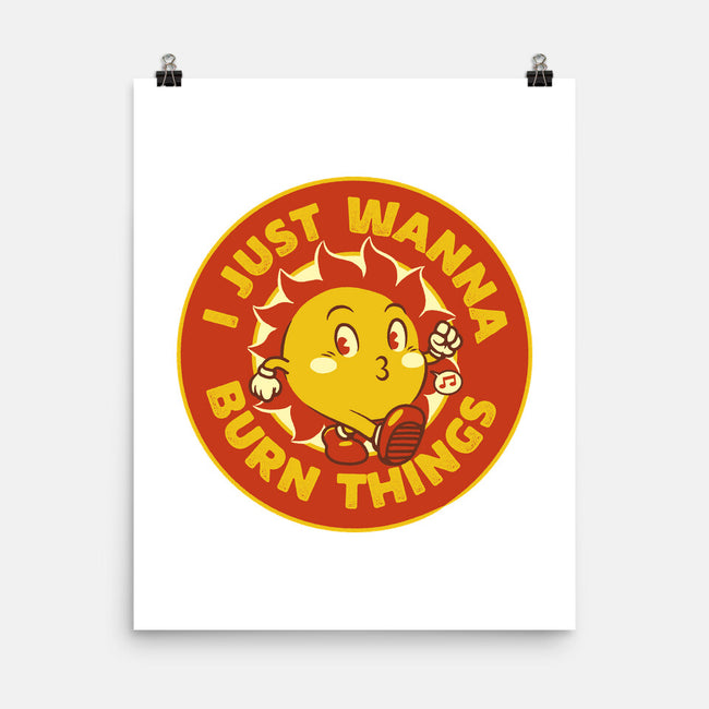 I Just Wanna Burn Things-None-Matte-Poster-tobefonseca