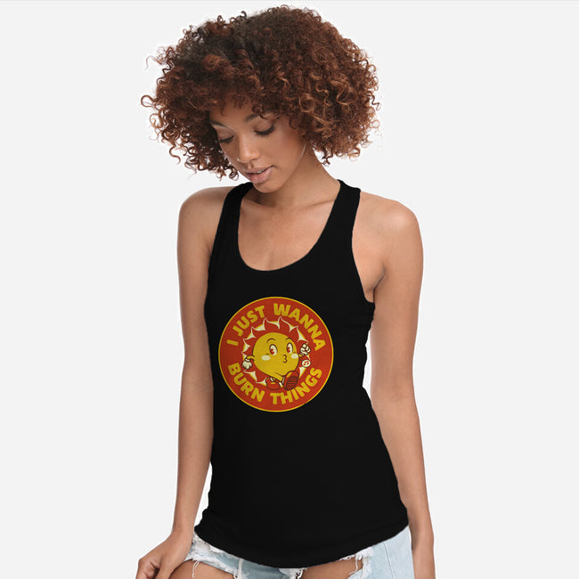 I Just Wanna Burn Things-Womens-Racerback-Tank-tobefonseca