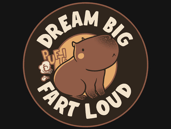 Dream Big Fart Loud