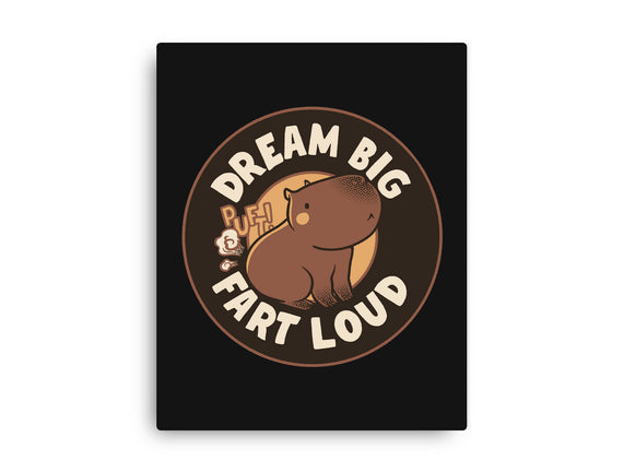 Dream Big Fart Loud