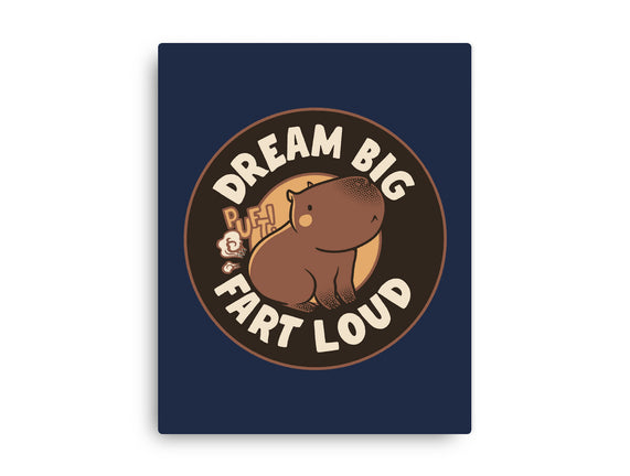 Dream Big Fart Loud