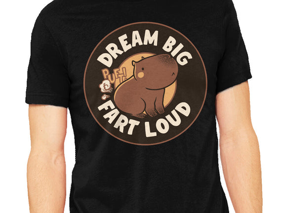 Dream Big Fart Loud