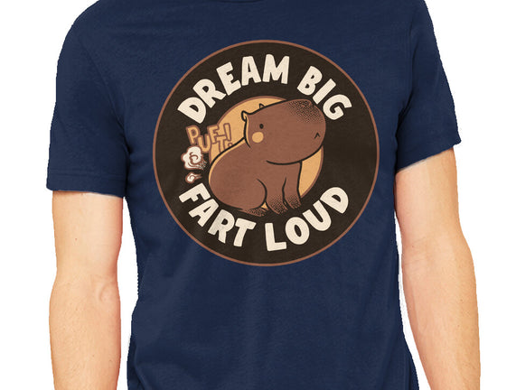 Dream Big Fart Loud