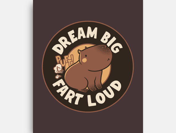 Dream Big Fart Loud