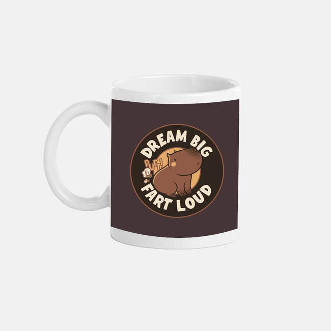 Dream Big Fart Loud-None-Mug-Drinkware-tobefonseca