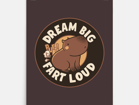 Dream Big Fart Loud