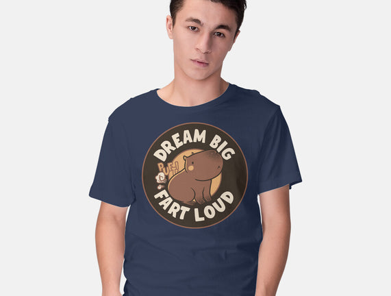 Dream Big Fart Loud