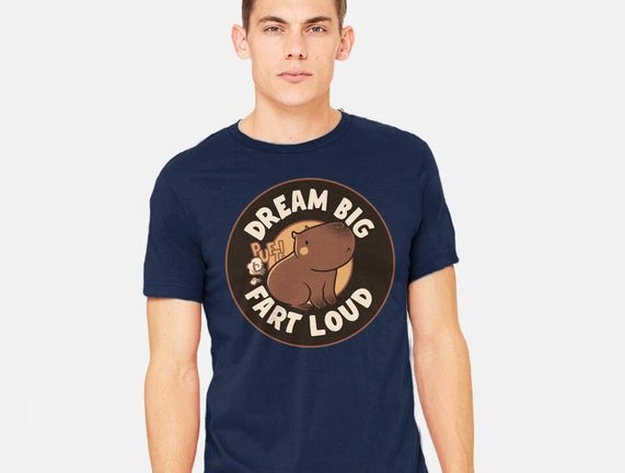 Dream Big Fart Loud