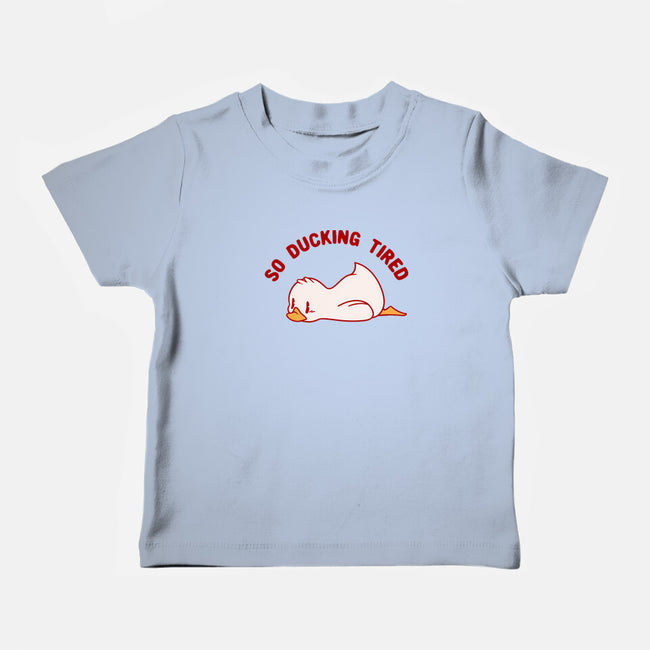 So Ducking Tired-Baby-Basic-Tee-tobefonseca