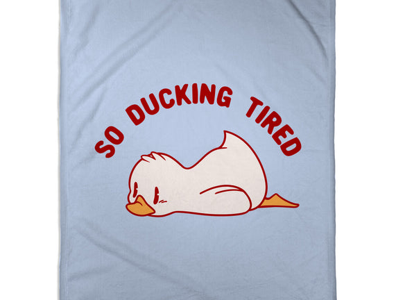 So Ducking Tired