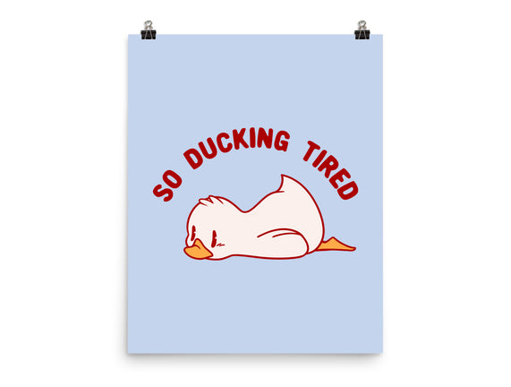 So Ducking Tired