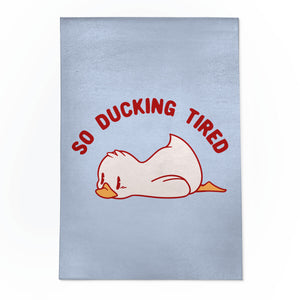 So Ducking Tired