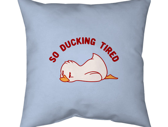 So Ducking Tired